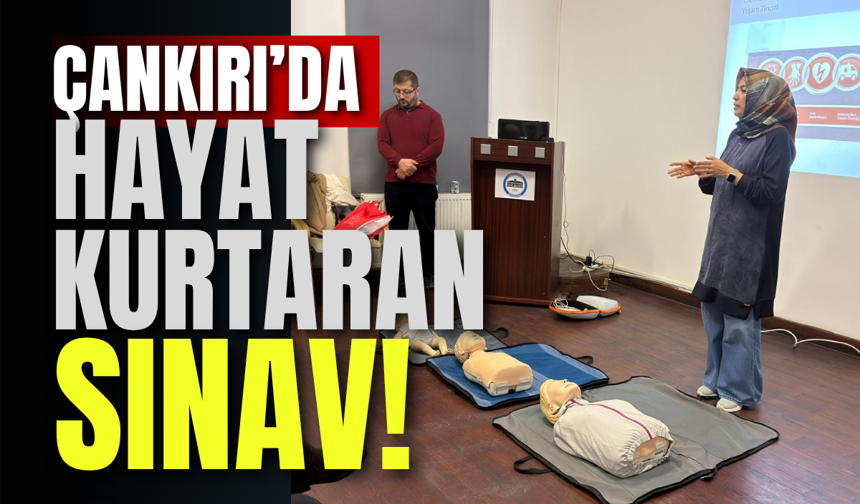 Çankırı’da Hayat Kurtaran Sınav!