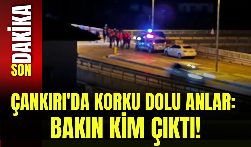 Çankırı'da korku Dolu Anlar: bakın kim çıktı!