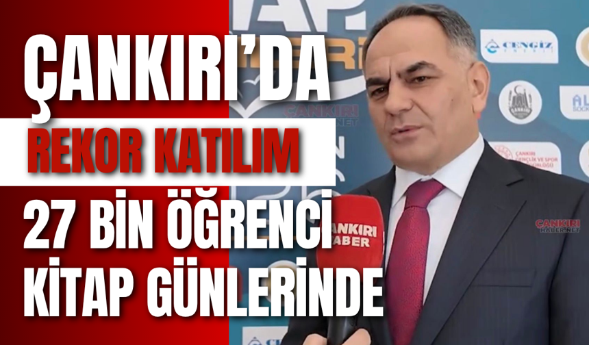 Çankırı’da Rekor Katılım: 27 Bin Öğrenci Kitap Günlerinde