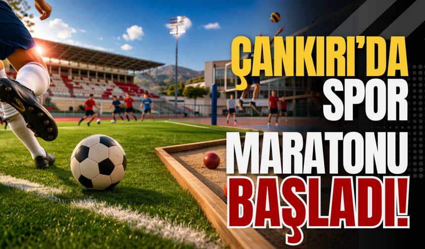 Çankırı’da Spor Maratonu Başladı!