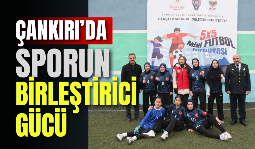Çankırı’da Sporun Birleştirici Gücü