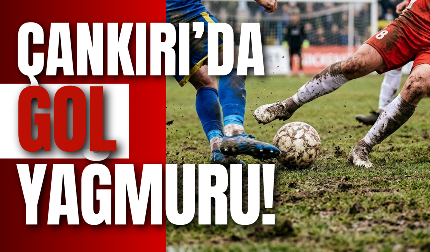 Çankırı’da Gol Yağmuru!