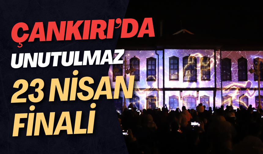 Çankırı’da Unutulmaz 23 Nisan Finali