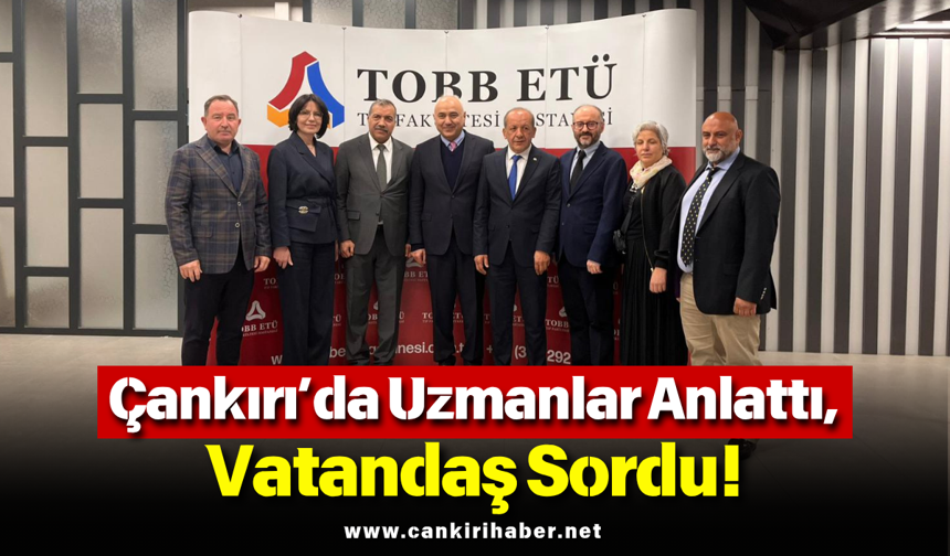 Çankırı’da Uzmanlar Anlattı, Vatandaş Sordu!