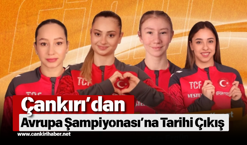 Çankırı’dan Avrupa Şampiyonası’na Tarihi Çıkış
