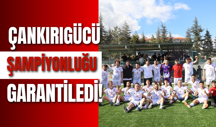 Çankırıgücü Spor Şampiyonluğu Garantiledi!