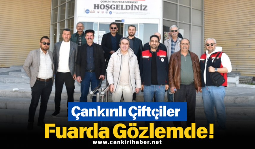 Çankırılı Çiftçiler Fuarda Gözlemde!
