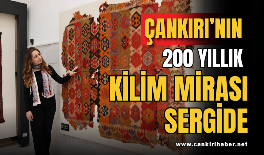 Çankırı’nın 200 Yıllık Kilim Mirası Sergide