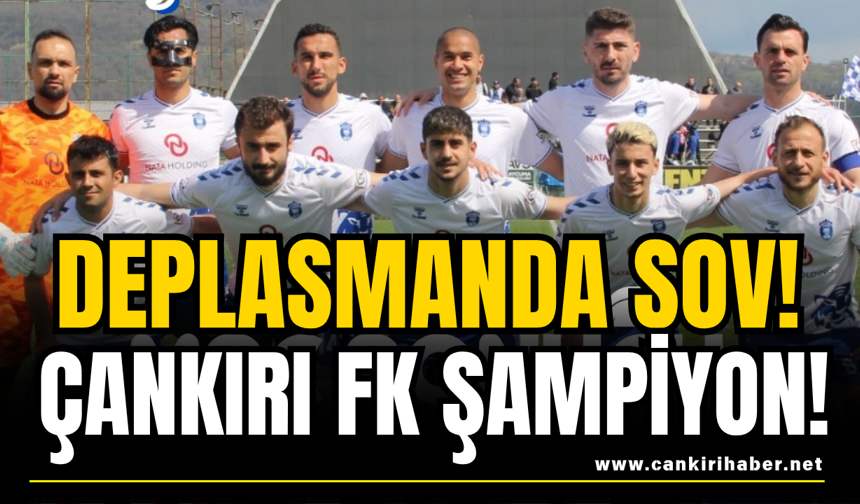 Deplasmanda Şov! Çankırı FK Şampiyon!