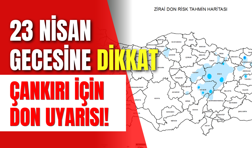 23 Nisan Gecesine Dikkat: Çankırı İçin Don Uyarısı!