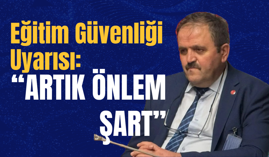 Eğitim Güvenliği Uyarısı: “Artık Önlem Şart”