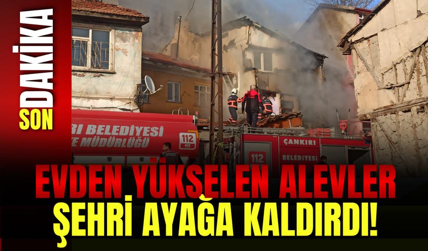 Evden Yükselen Alevler Şehri Ayağa Kaldırdı!