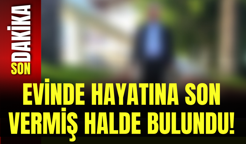 Evinde Hayatına Son Vermiş Halde Bulundu!