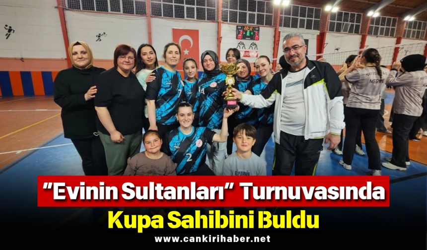 “Evinin Sultanları” Turnuvasında Kupa Sahibini Buldu