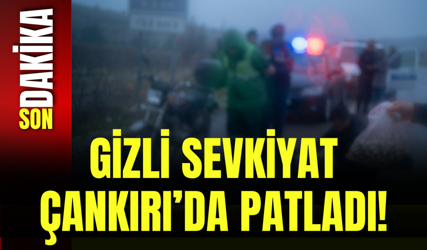 Gizli Sevkiyat Çankırı’da Patladı!