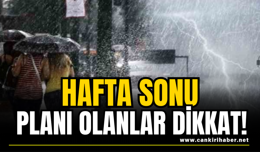 Hafta Sonu Planı Olanlar Dikkat!