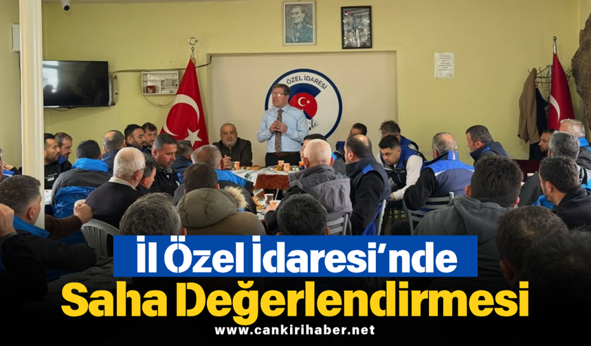 İl Özel İdaresi’nde Saha Değerlendirmesi
