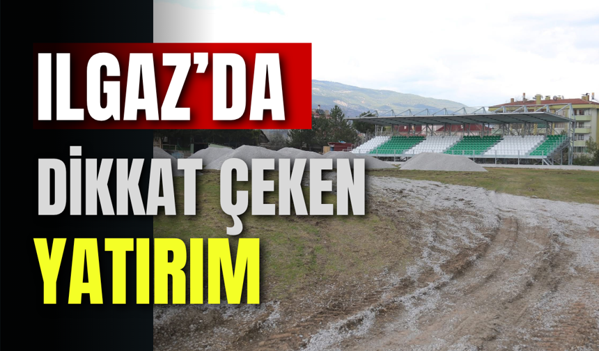 Ilgaz’da Dikkat Çeken Yatırım