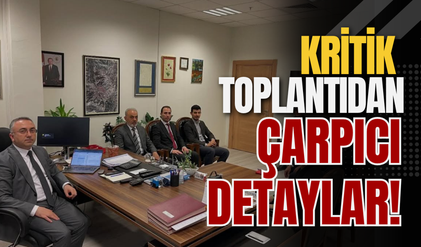 Kritik Toplantıdan Çarpıcı Detaylar!