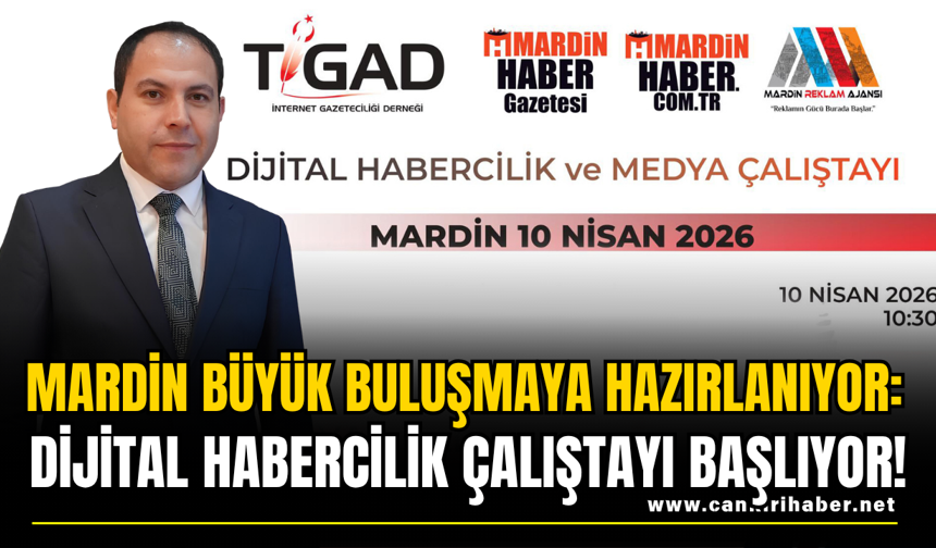 Mardin Büyük Buluşmaya Hazırlanıyor:  Dijital Habercilik Çalıştayı Başlıyor!