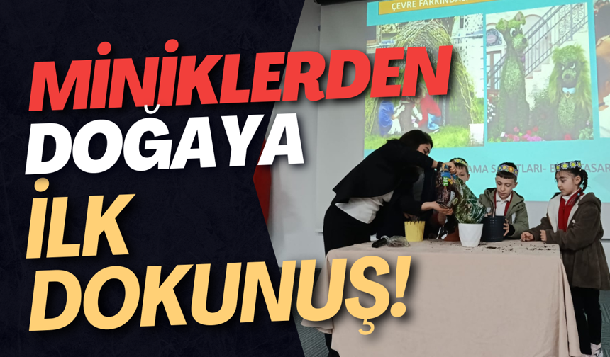 Miniklerden Doğaya İlk Dokunuş!