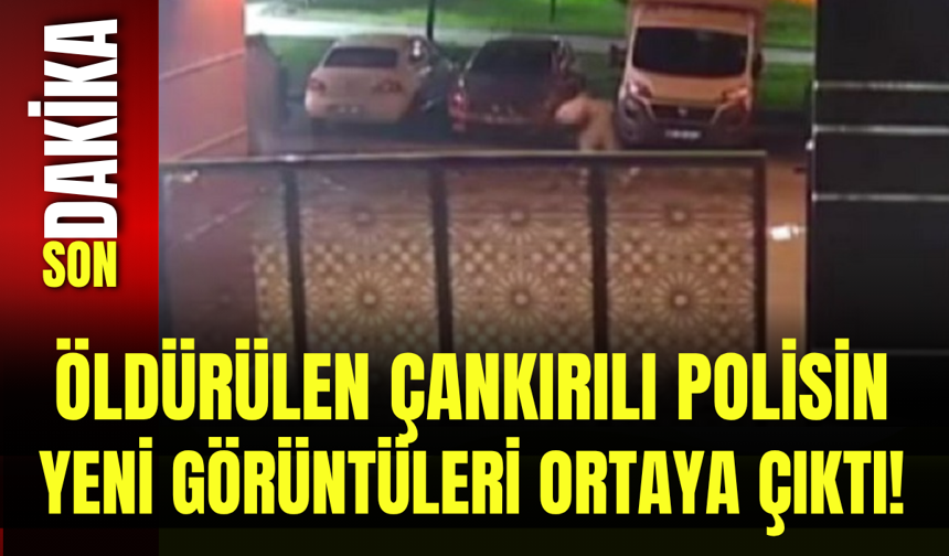 Öldürülen Çankırılı Polisin Yeni Görüntüleri Ortaya Çıktı!