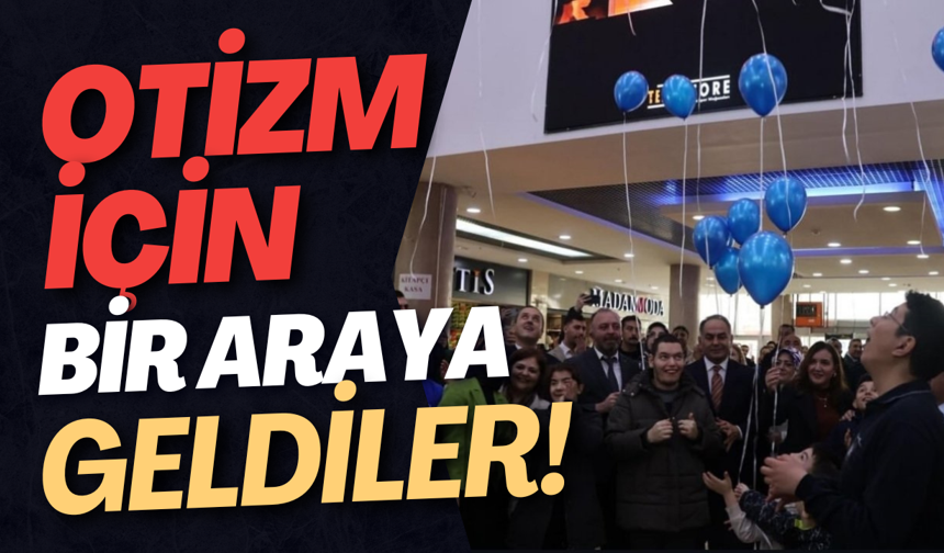 Otizm İçin Bir Araya Geldiler!