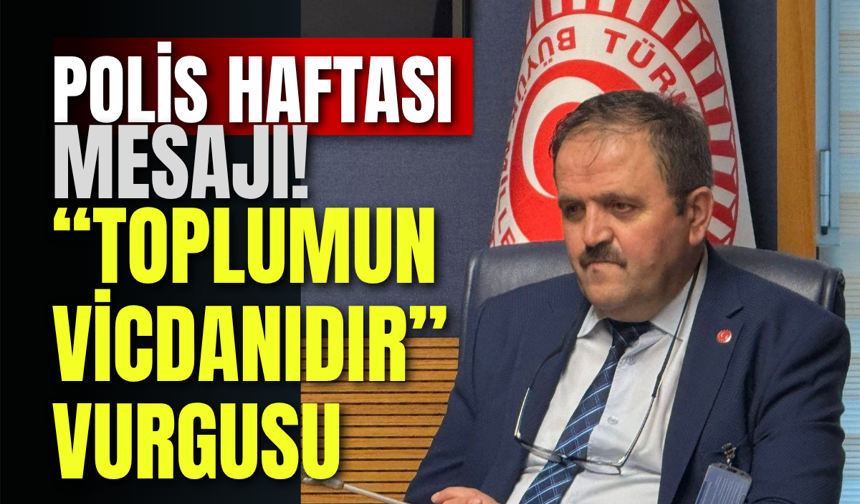 Polis Haftası Mesajı! “Toplumun Vicdanıdır” Vurgusu