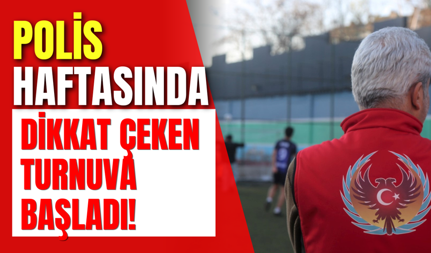 Polis Haftasında Dikkat Çeken Turnuva Başladı!