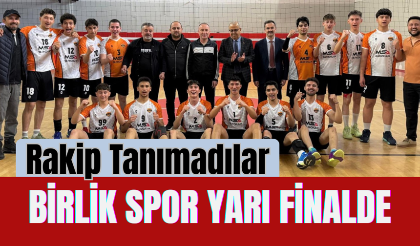 Rakip Tanımadılar: Birlik Spor Yarı Finalde
