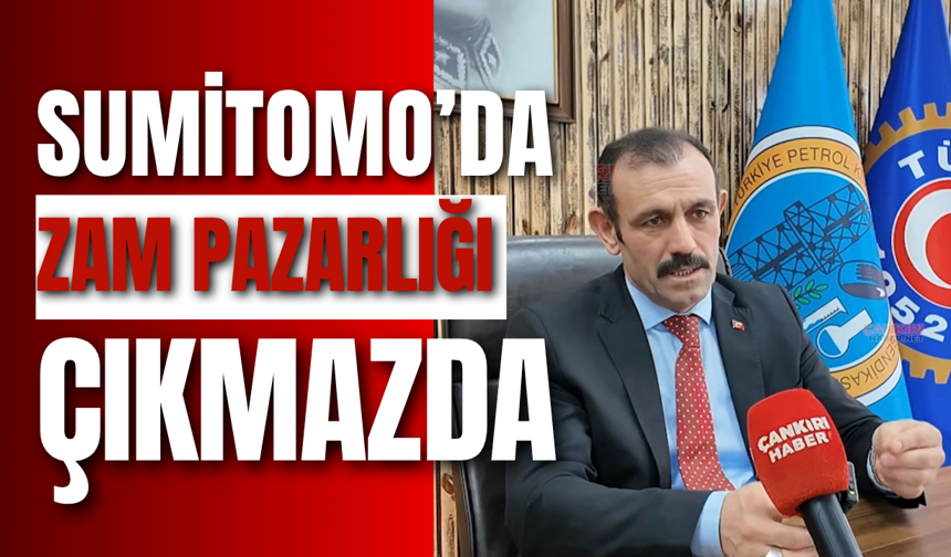 Sumitomo’da Zam Pazarlığı Çıkmazda