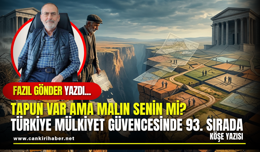 TAPUN VAR AMA MALIN SENİN Mİ? TÜRKİYE MÜLKİYET GÜVENCESİNDE 93. SIRADA