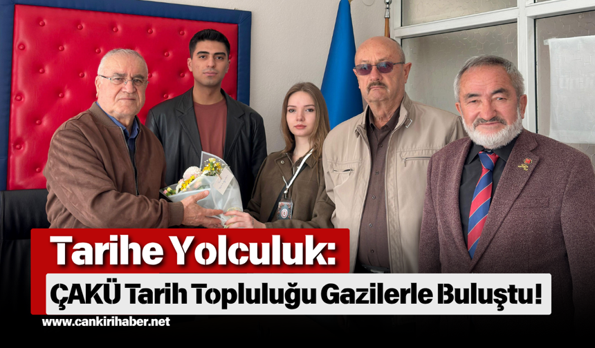 Tarihe Yolculuk: ÇAKÜ Tarih Topluluğu Gazilerle Buluştu!