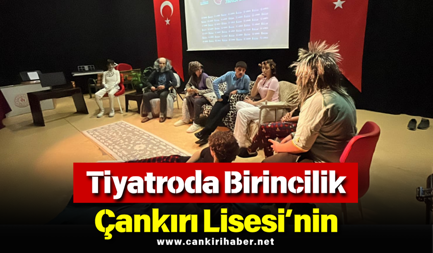 Tiyatroda Birincilik Çankırı Lisesi’nin