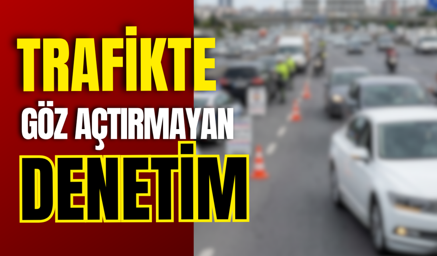 Trafikte Göz Açtırmayan Denetim