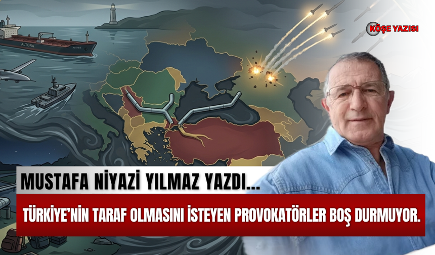 Türkiye’nin taraf olmasını isteyen provokatörler boş durmuyor.