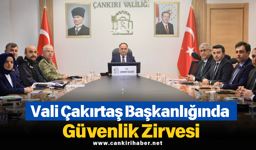 Vali Çakırtaş Başkanlığında Güvenlik Zirvesi