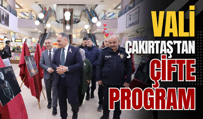 Vali Çakırtaş’tan Çifte Program