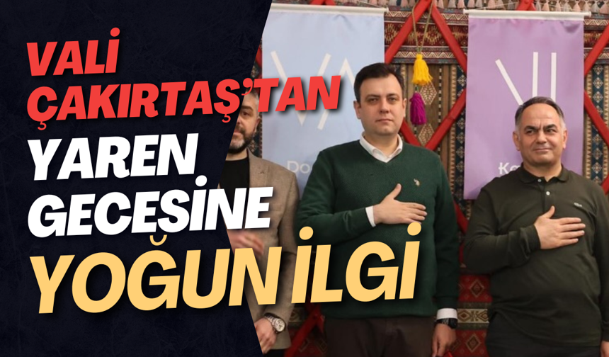 Vali Çakırtaş’tan Yaren Gecesine Yoğun İlgi