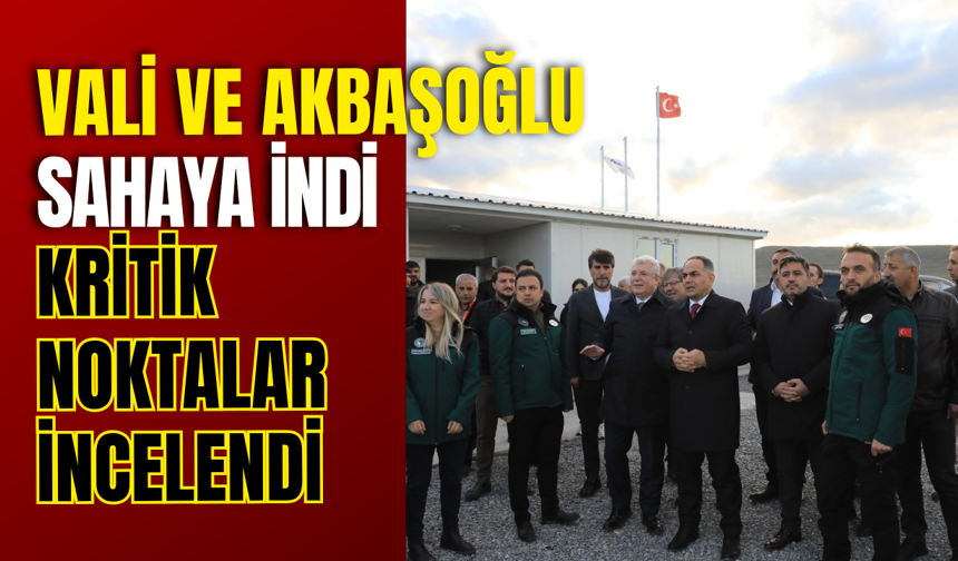 Vali Ve Akbaşoğlu Sahaya İndi: Kritik Noktalar İncelendi