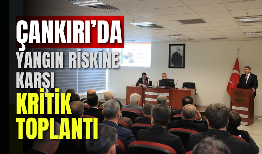Yangın Riskine Karşı Kritik Toplantı
