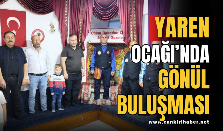 Yaren Ocağı’nda Gönül Buluşması
