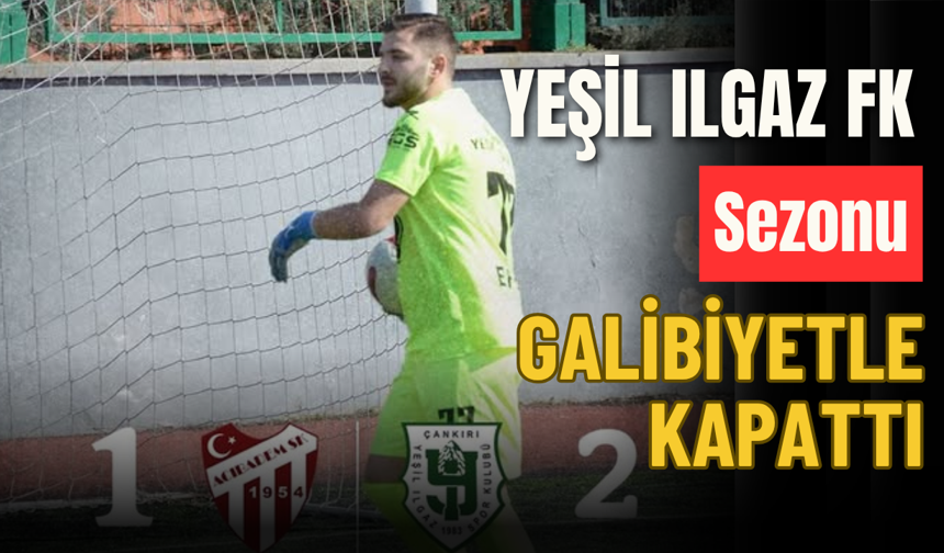 Yeşil Ilgaz FK Sezonu Galibiyetle Kapattı