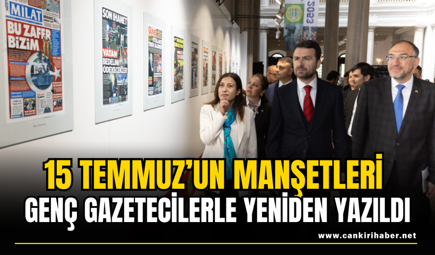 15 Temmuz’un Manşetleri Genç Gazetecilerle Yeniden Yazıldı