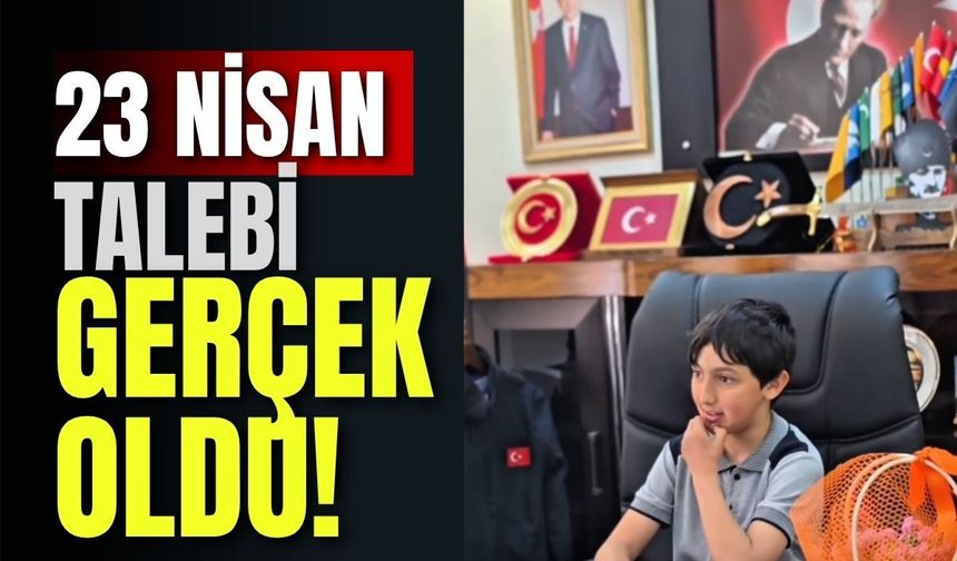 23 Nisan Talebi Gerçek Oldu!