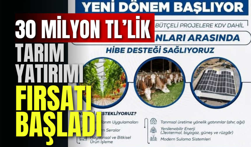 30 Milyon TL’lik Tarım Yatırımı Fırsatı Başladı
