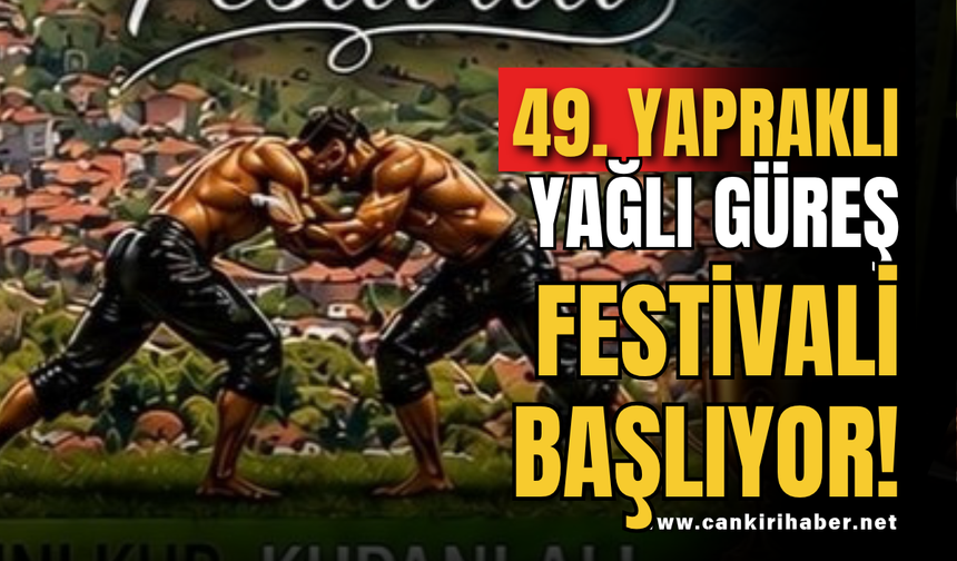 49. Yapraklı Yağlı Güreş Festivali Başlıyor!