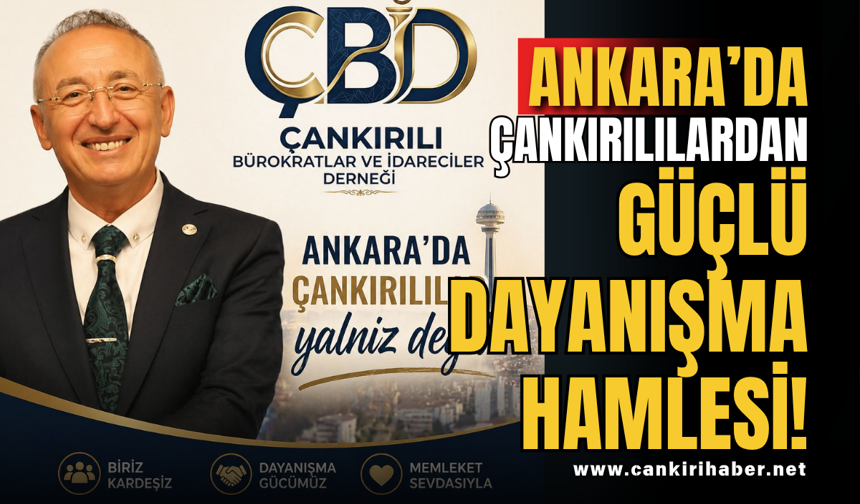 Ankara’da Çankırılılardan Güçlü Dayanışma Hamlesi!