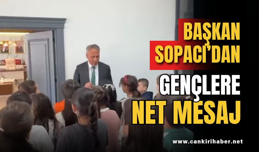 Başkan Sopacı’dan Gençlere Net Mesaj