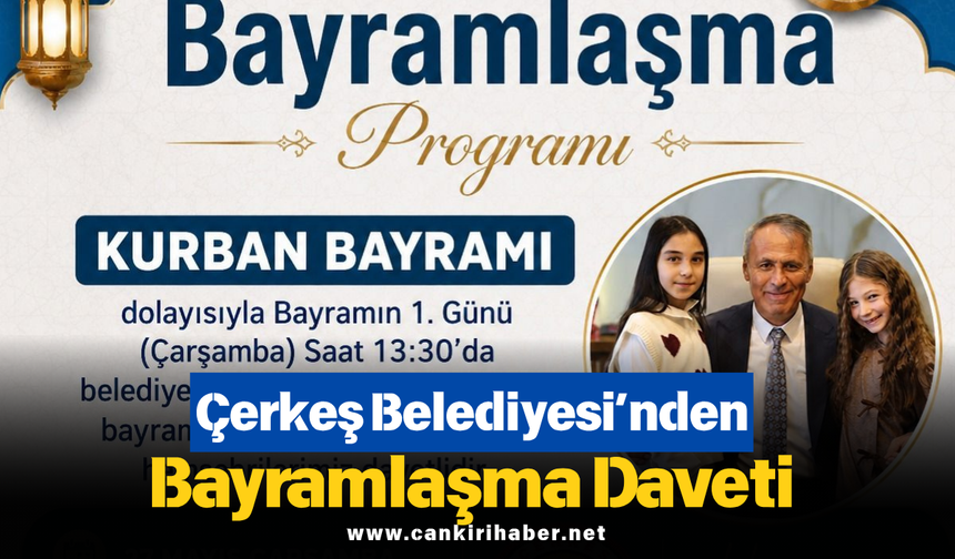 Çerkeş Belediyesi’nden Bayramlaşma Daveti